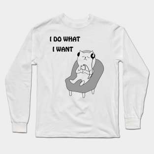 Funny cat shirt : I do what I want with my cat shirt Long Sleeve T-Shirt